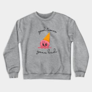 Good times gone bad Crewneck Sweatshirt